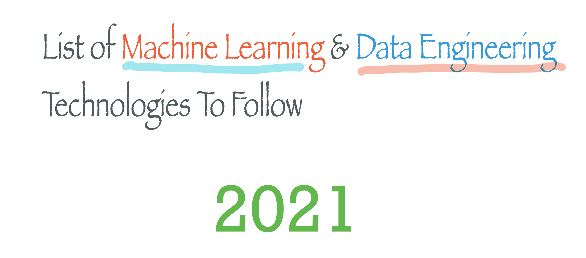 Curated List Of Data Engineering / Machine Learning Technologies in 2021